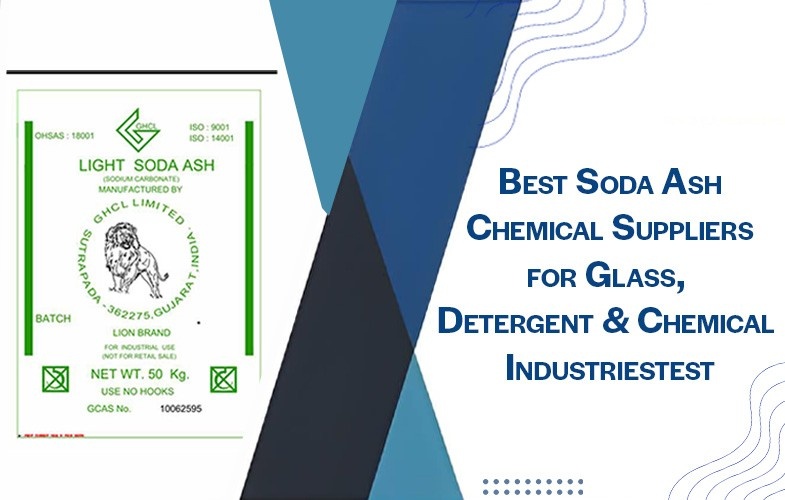 Best Soda Ash Chemical Suppliers for Glass, Detergent & Chemical Industriestest
